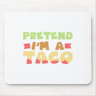 Taco Halloween Costume Design Pretend I'm A Gift  Mouse Pad