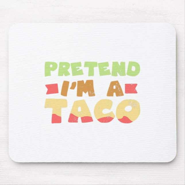 Taco Halloween Costume Design Pretend I'm A Gift  Mouse Pad (Front)