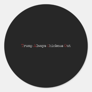 Taco Humor Funny Trump Always Chickens Out T.a.c.o Classic Round Sticker