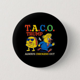Taco Humour Trumps Always Chicken Out Taco America 6 Cm Round Badge