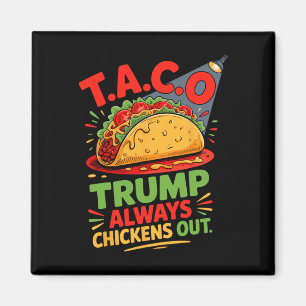 Taco Humour Trumps Always Chicken Out Taco America Magnet