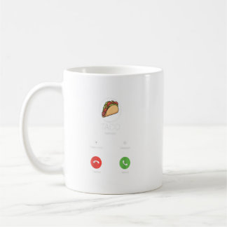 Taco Is Calling Gift For Every Taco Lover  Coffee Mug