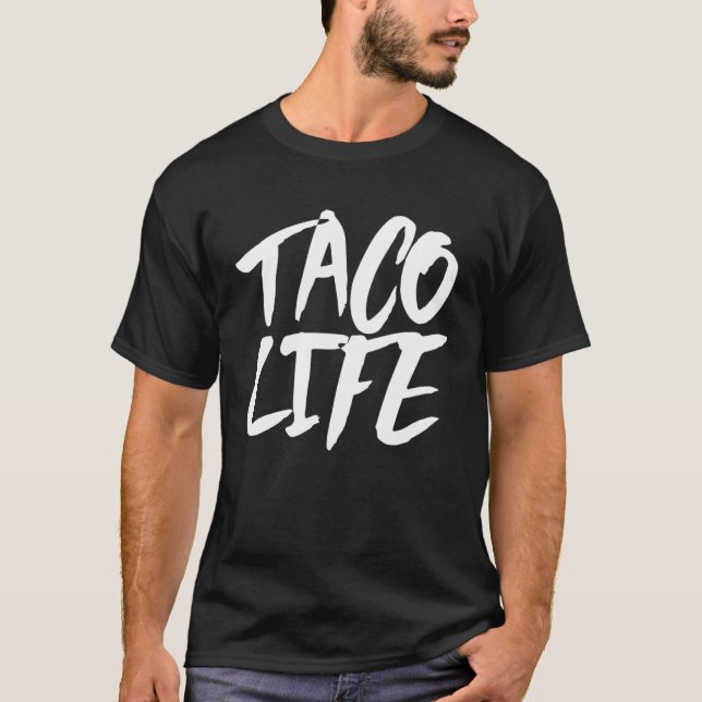 Taco Life   Taco T-Shirt (Front)