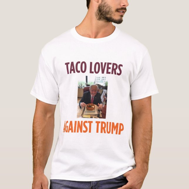 Taco Lovers Against Trump - Anti-Trump t-shirt (Front)