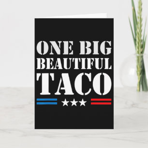 Taco Nickname Meme - One Big Beautiful Bill Funny Card