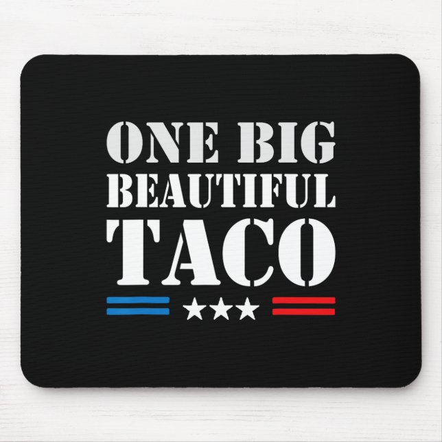 Taco Nickname Meme - One Big Beautiful Bill Funny  Mouse Pad (Front)