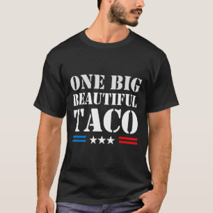 Taco Nickname Meme - One Big Beautiful Bill Funny  T-Shirt