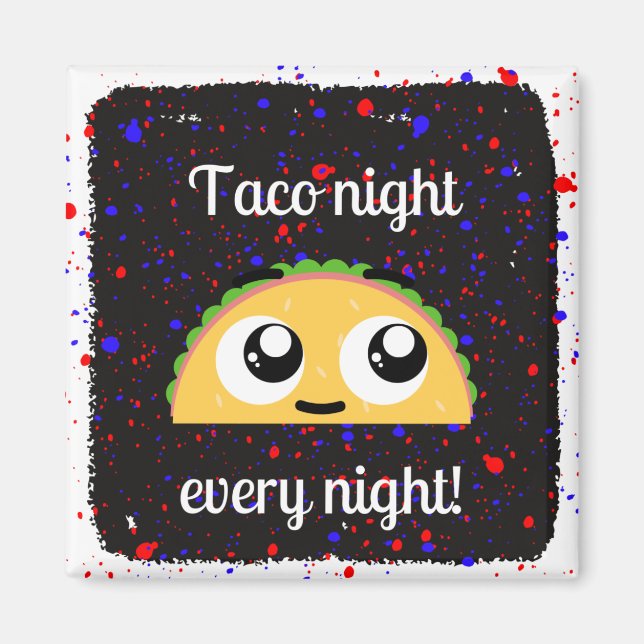 Taco night every night magnet (Front)