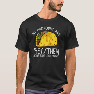 Taco  Pronoun Joke  Taco Lover T-Shirt