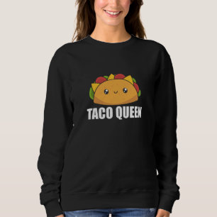 Taco Queen Cinco De Mayo Tacos Funny Food Sweatshirt