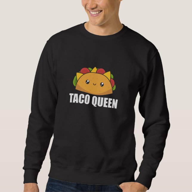 Taco Queen Cinco De Mayo Tacos Funny Food Sweatshirt (Front)
