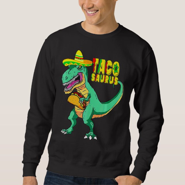 Taco Saurus  Cinco De Mayo Sweatshirt (Front)