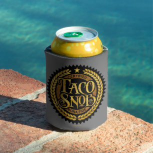 Taco Snob - funny taco lover Can Cooler