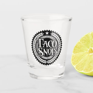 Taco Snob - funny taco lover Shot Glass
