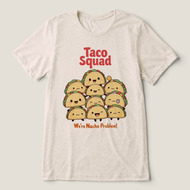 Taco Squad – We’re Nacho Problem! Cinco de Mayo Tri-Blend Shirt (Design Front)