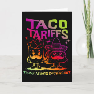 Taco Tarriffs Trump Always Chickens Out  Card