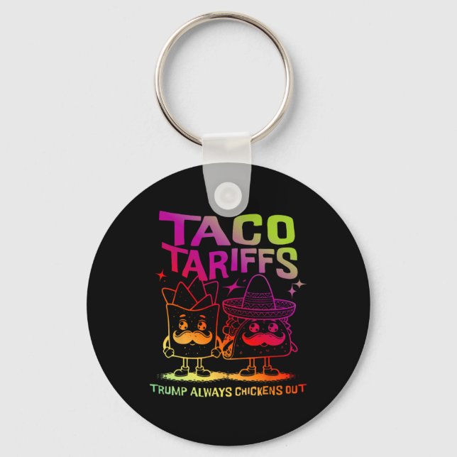 Taco Tarriffs Trump Always Chickens Out  Key Ring (Front)