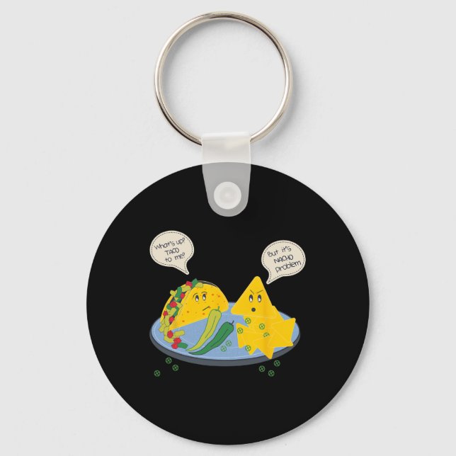 Taco To Me Nacho Problem Funny Mexican Food Pun Wo Key Ring (Front)