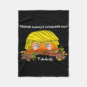 Taco Trade Chicken T.a.c.o Trump Always Chickens O Fleece Blanket