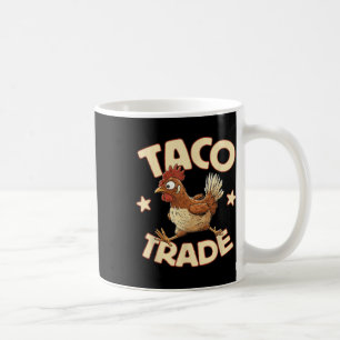 Taco Trade, Funny Political Tariff Satire, Chicken Coffee Mug