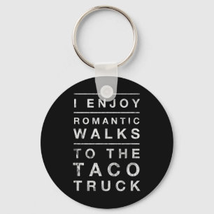 Taco Truck Quote Romantic Walks Funny Cinco 5 De M Key Ring