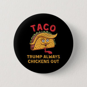 Taco - Trump Always Chickens Out - Anti Trump Nick 6 Cm Round Badge