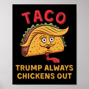 Taco - Trump Always Chickens Out - Anti Trump Nick Poster