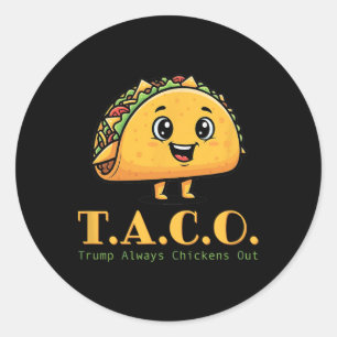 Taco Trump Always Chickens Out Funny Democrat Joke Classic Round Sticker
