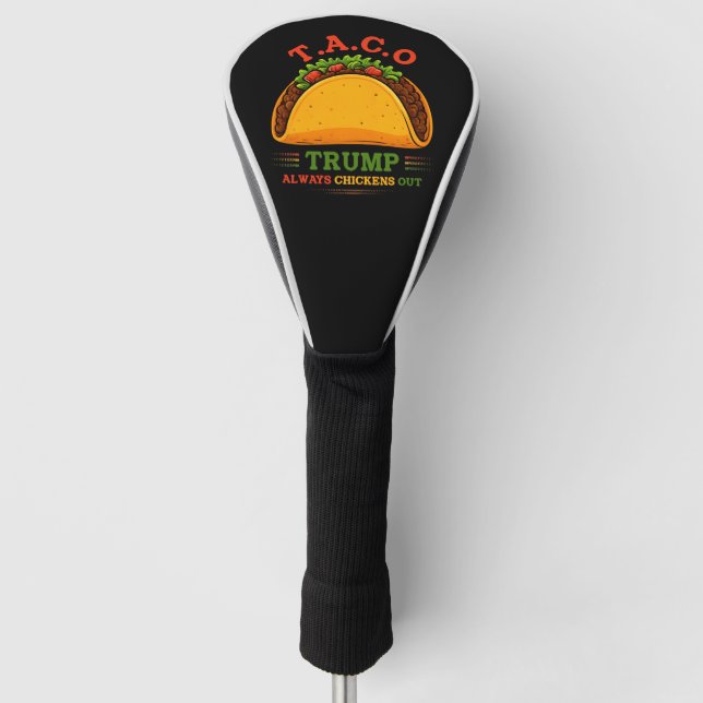 Taco Trump Always Chickens Out Funny Golf Head Cover (Front)