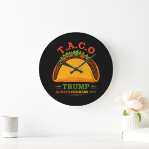 Taco Trump Always Chickens Out Funny Large Clock