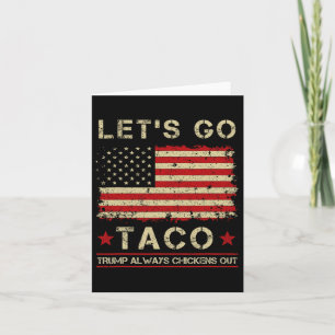 Taco Trump Always Chickens Out Funny Let's Go Taco Card