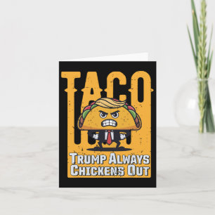 Taco Trump Always Chickens Out Funny Meme Trump Ta Card