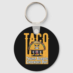 Taco Trump Always Chickens Out Funny Meme Trump Ta Key Ring