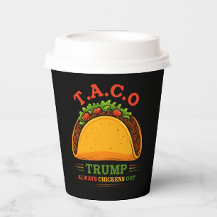 Taco Trump Always Chickens Out Funny Paper Cups