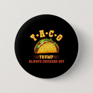 Taco Trump Always Chickens Out Funny Political T.a 6 Cm Round Badge