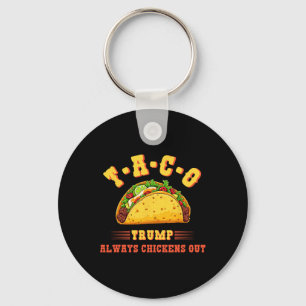Taco Trump Always Chickens Out Funny Political T.a Key Ring