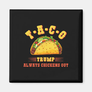 Taco Trump Always Chickens Out Funny Political T.a Magnet