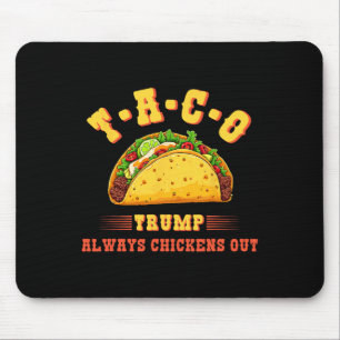 Taco Trump Always Chickens Out Funny Political T.a Mouse Pad