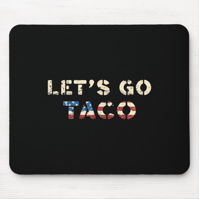 Taco Trump Always Chickens Out Funny T.a.c.o Let's Mouse Pad (Front)