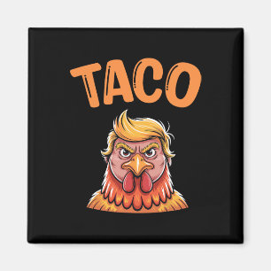Taco Trump Always Chickens Out Funny Trendy Chicke Magnet