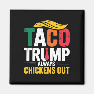 Taco Trump Always Chickens Out Magnet
