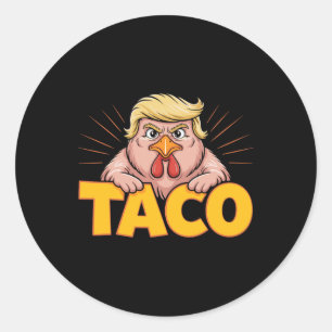 Taco Trump Always Chickens Out Political Humor Tar Classic Round Sticker