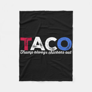 Taco Trump Always Chickens Out Political Humor Tar Fleece Blanket