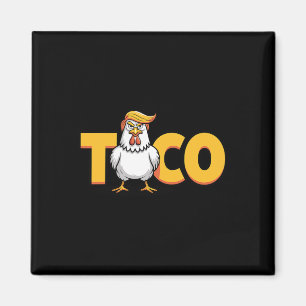 Taco Trump Always Chickens Out Political Humor Tar Magnet