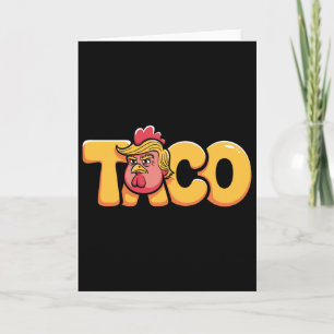 Taco Trump Always Chickens Out Political Humour Ta Card