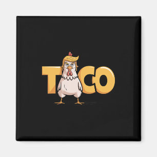 Taco Trump Always Chickens Out Political Humour Ta Magnet