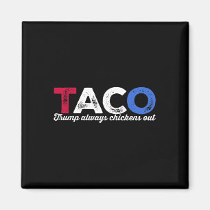 Taco Trump Always Chickens Out Political Humour Ta Magnet