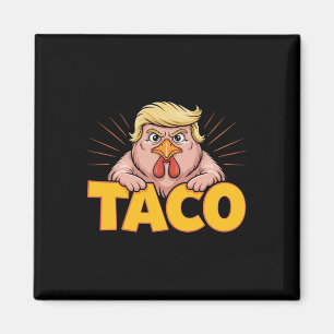 Taco Trump Always Chickens Out Political Humour Ta Magnet