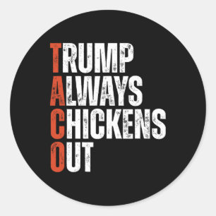 Taco Trump Always Chickens Out Saying Funny Tariff Classic Round Sticker