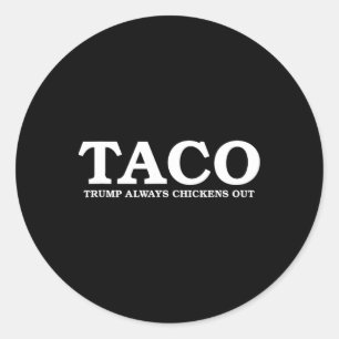 Taco Trump Always Chickens Out Tariff Talk Classic Round Sticker